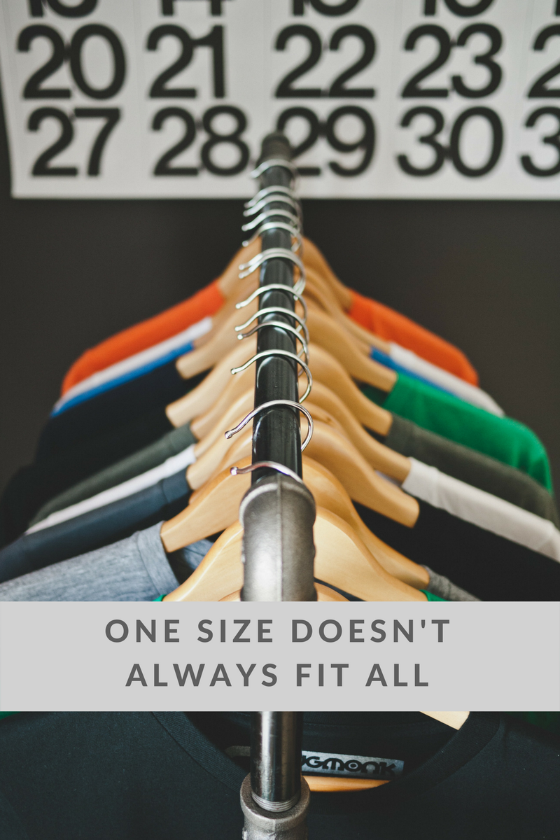 One Size Doesn't Always Fit All