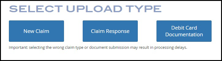 Image of of screen when you log into your account and need to select your upload type: new claim, claim response or debit card documentation.